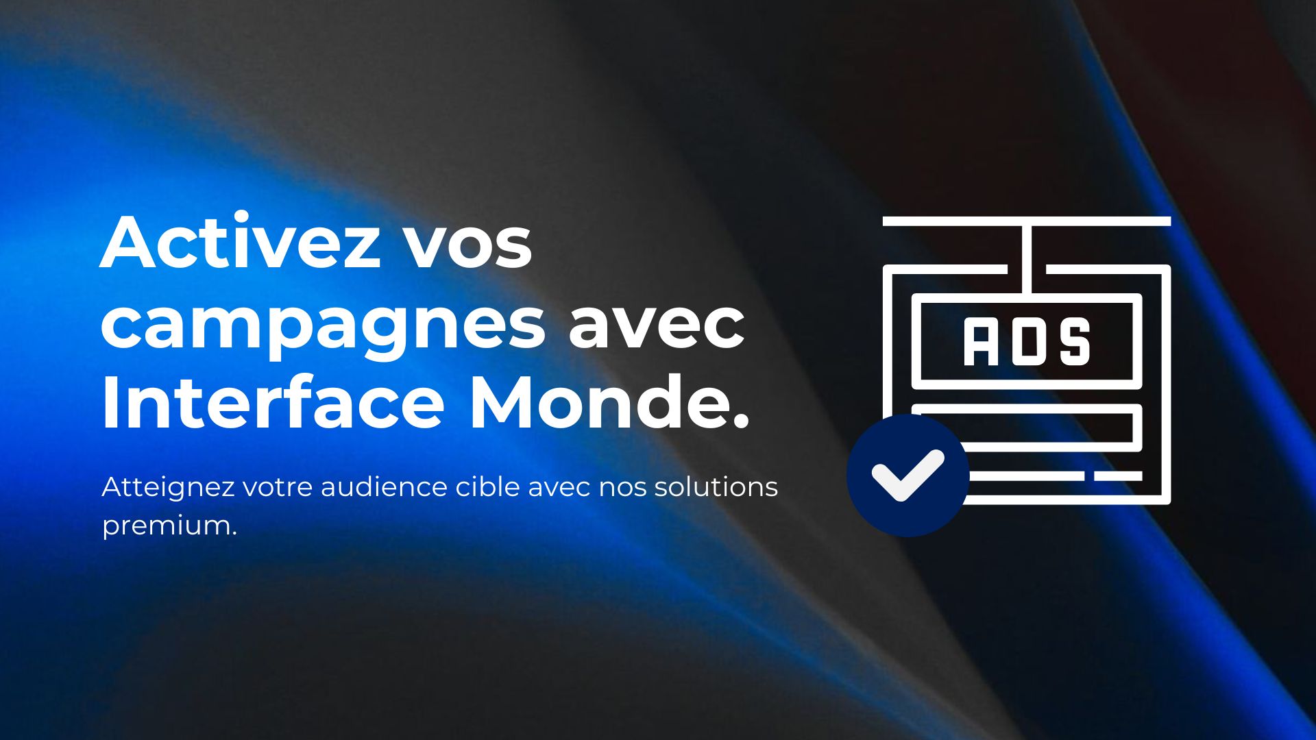Activez vos campagnes avec Interface Monde