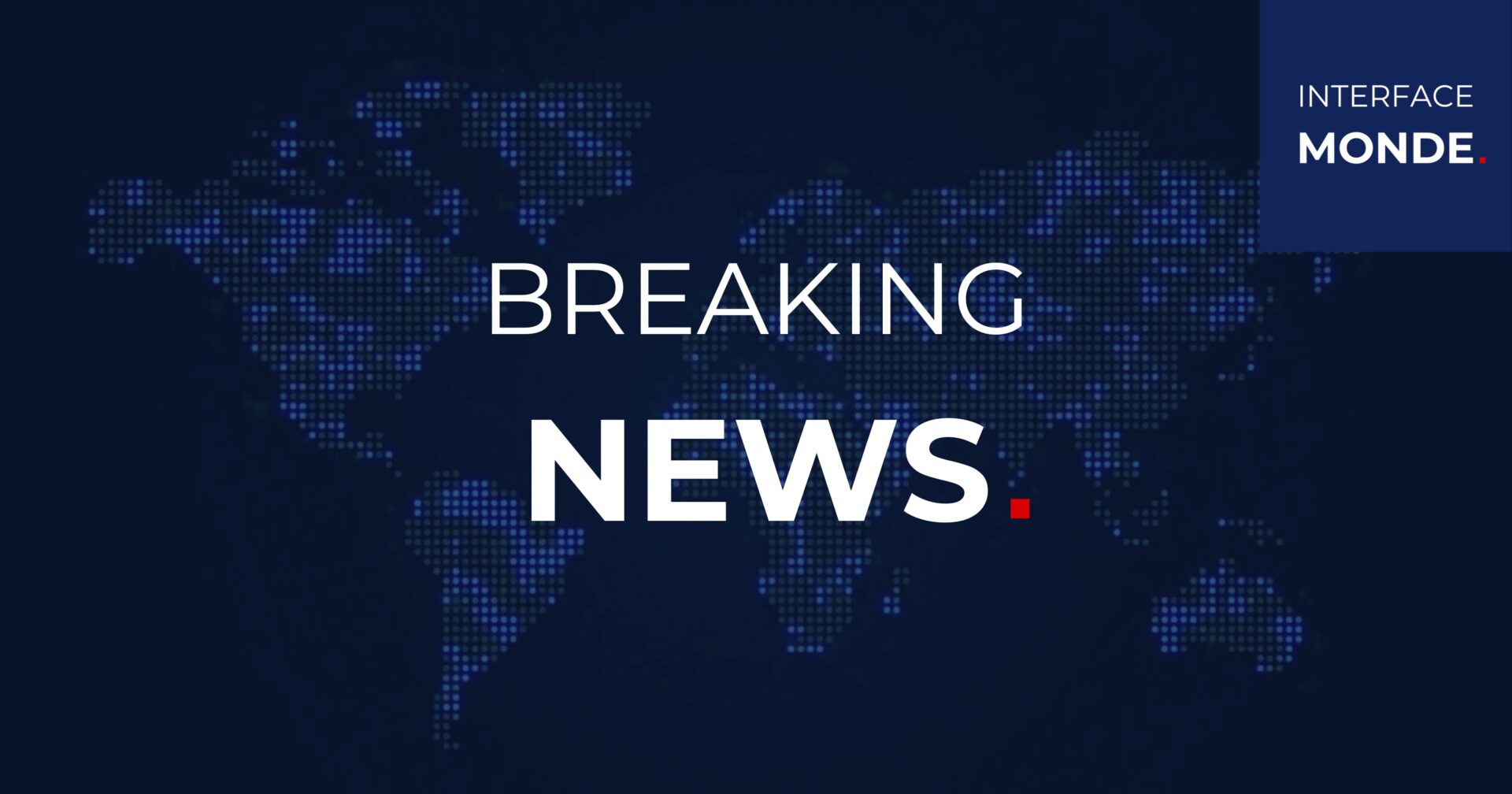 interface monde breaking news