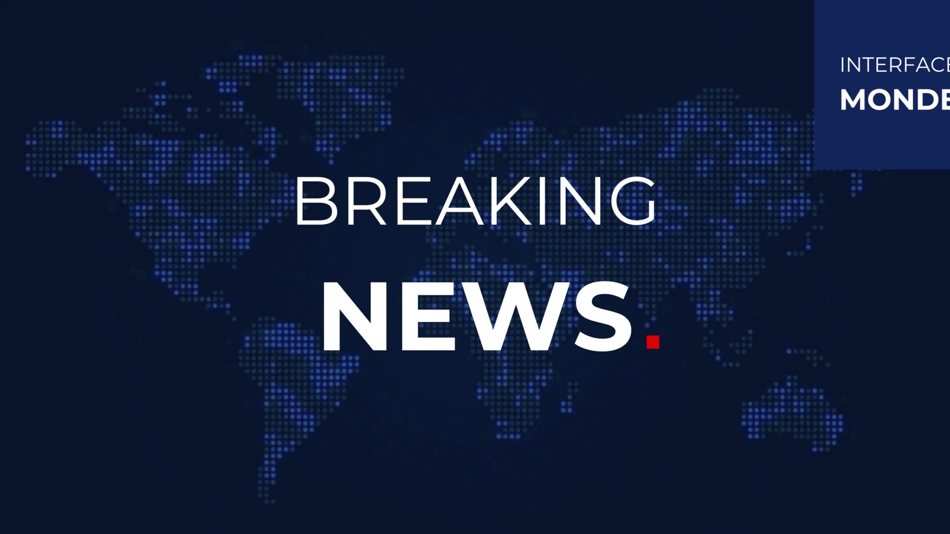 interface monde breaking news